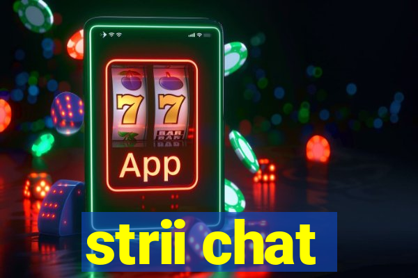 strii chat